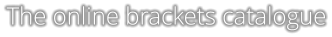 The online brackets catalogue